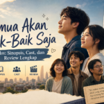 semua - Semua Akan Baik-Baik Saja Film: Sinopsis, Cast, dan Review Lengkap