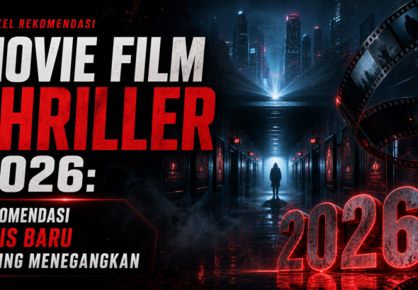 thriller - Movie Film Thriller 2026: Rekomendasi Rilis Baru Paling Menegangkan