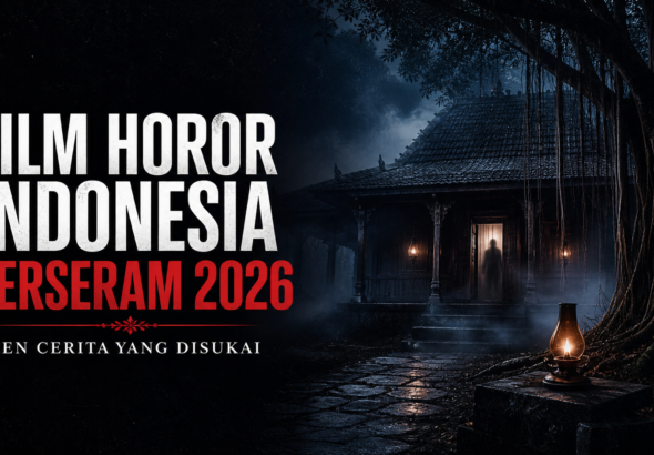 horor - Film Horor Indonesia Terseram 2026, Tren Cerita yang Disukai