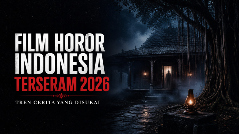 horor - Film Horor Indonesia Terseram 2026, Tren Cerita yang Disukai