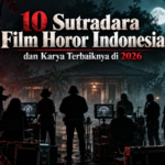 horor - 10 Sutradara Film Horor Indonesia dan Karya Terbaiknya di 2026