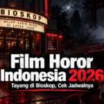 horor - Film Horor Indonesia 2026 yang Tayang di Bioskop, Cek Jadwalnya