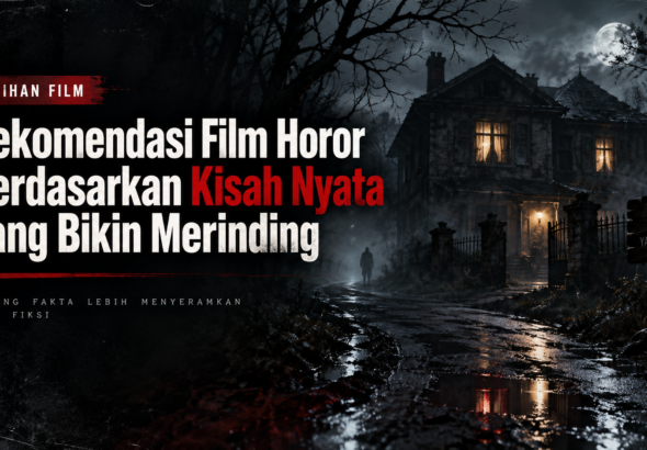 horor - Rekomendasi Film Horor Berdasarkan Kisah Nyata yang Bikin Merinding