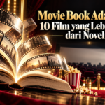 adaptasi - Movie Book Adaptation: 10 Film yang Lebih Populer dari Novelnya