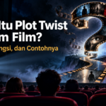 film - Apa Itu Plot Twist dalam Film? Jenis, Fungsi, dan Contohnya