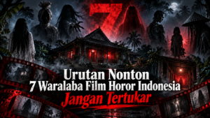 horor - Urutan Nonton 7 Waralaba Film Horor Indonesia, Jangan Tertukar