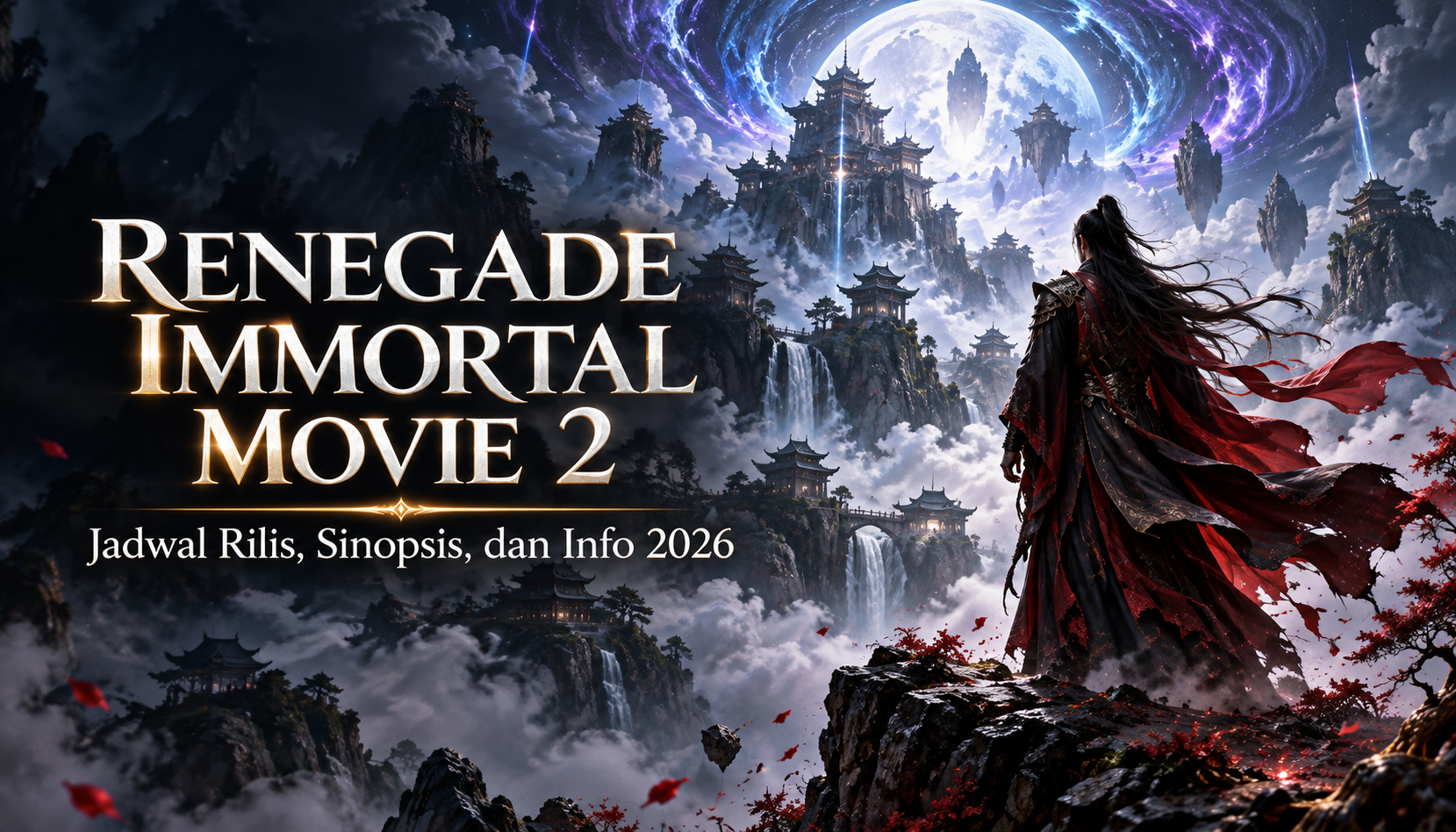 renegade - Renegade Immortal Movie 2: Jadwal Rilis, Sinopsis, dan Info 2026