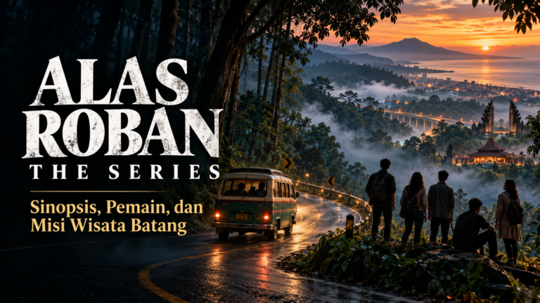 roban - Alas Roban The Series: Sinopsis, Pemain, dan Misi Wisata Batang